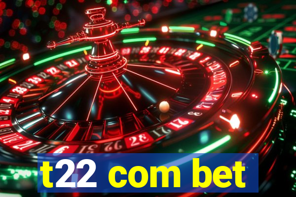 t22 com bet